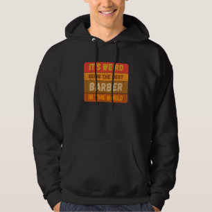 It's Weird Being The Best BARBER In The World Vint Hoodie