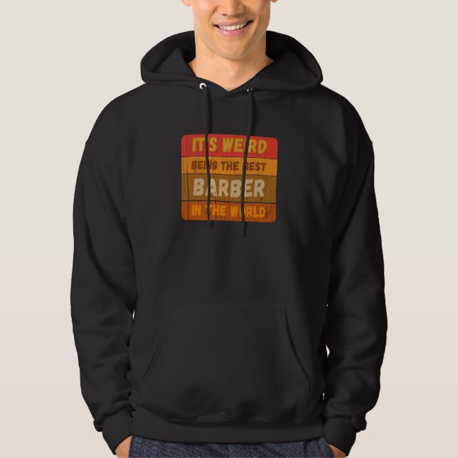 It's Weird Being The Best BARBER In The World Vint Hoodie (Front)
