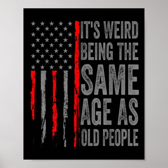 Its Weird Being The Same Age As Old People America Poster (Front)