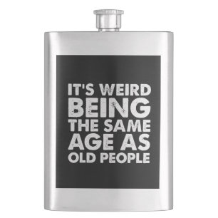 Its Weird Being The Same Age As Old People  Flask