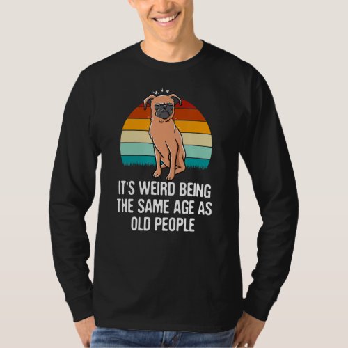 Its Weird Being the Same Age as Old People Funny S T_Shirt