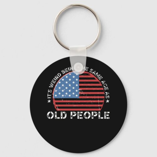 Its weird being the same age as old people keychain