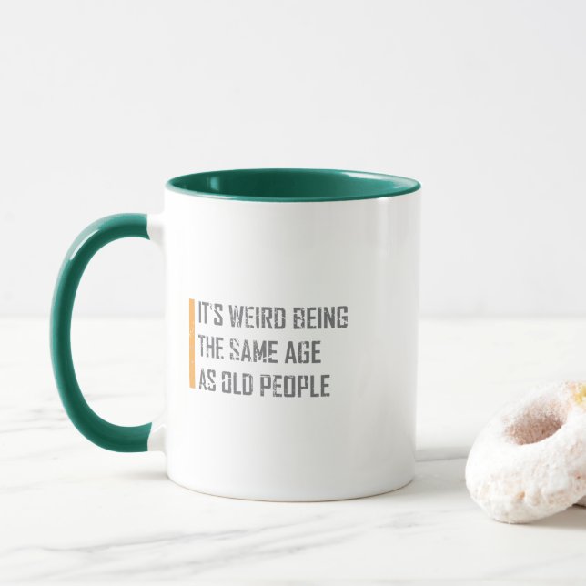 It's Weird Being The Same Age As Old People Mug (With Donut)