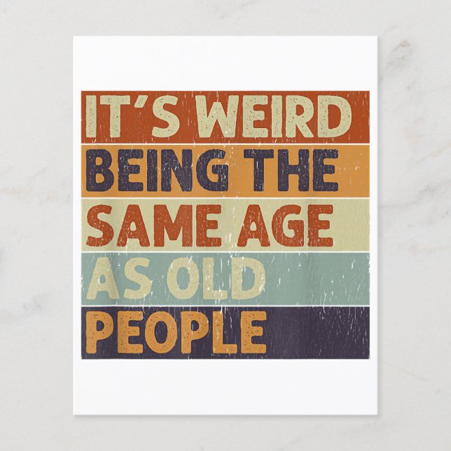 It's Weird Being The Same Age As Old People Retro  (Front)