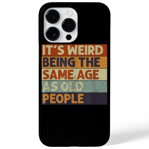 It's Weird Being The Same Age As Old People Retro  Case-Mate iPhone 14 Pro Max Case