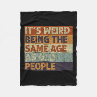 Its Weird Being The Same Age As Old People Retro S Fleece Blanket