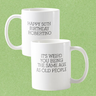 It's Weird Same Old People 50th Birthday Coffee Mug