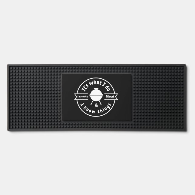 It's What I Do I Smoke Meat & I Know Things Funny  Bar Mat (Front)