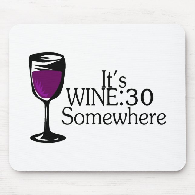 Its Wine 30 Somewhere Mouse Pad (Front)
