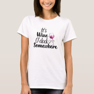 It's Wine O"clock Somewhere Funny Saying T-Shirt