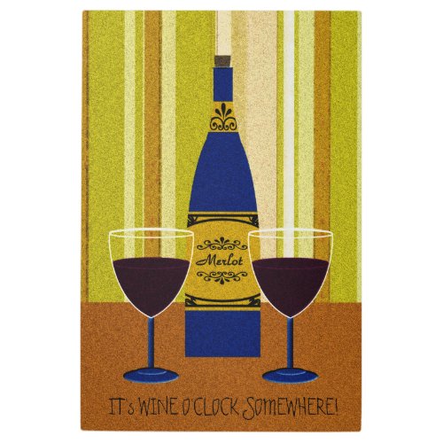 Its Wine OClock Somewhere Metal Print