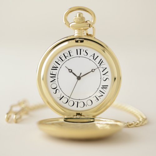 Its Wine OClock Somewhere Pocket Watch