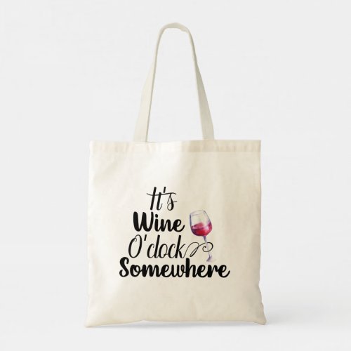 Its Wine OClock Somewhere Tote Bag