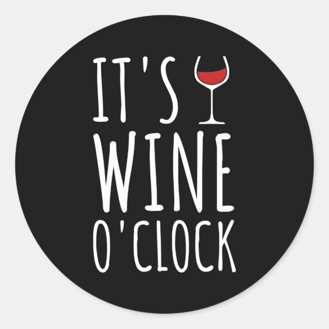 It'S Wine O'Clock Wineglass Red Wine White Wine Mo Classic Round Sticker (Front)