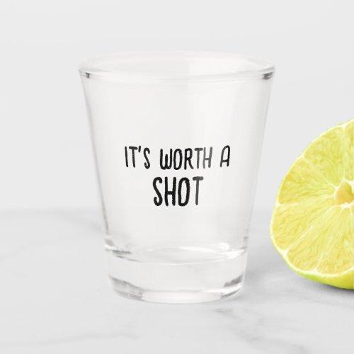 Its Worth A Shot Funny Alcohol Puns Shot Glass
