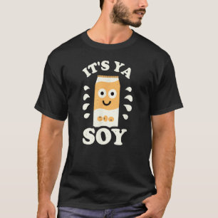 It's Ya Soy - Soy Milk Lovers T-Shirt