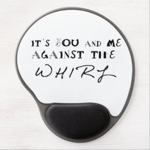 It's You and Me Aginst The Whirl Gel Mouse Pad