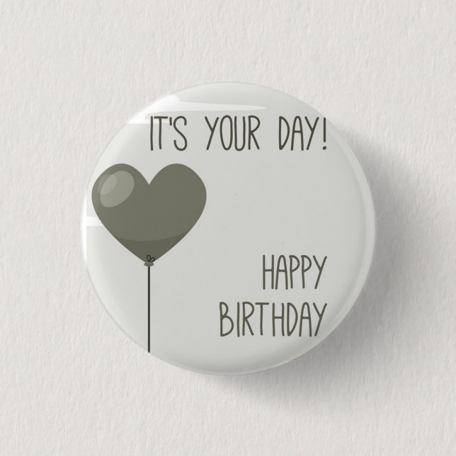 ***IT'S YOUR BIRTHDAY*** BADGE BUTTON (Front)
