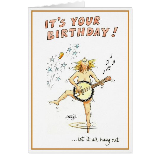 Its your birthday - let it all hang out card
