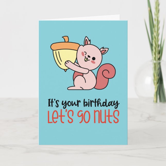 It's Your Birthday Let's Go Nuts Funny Birthday Card (Front)