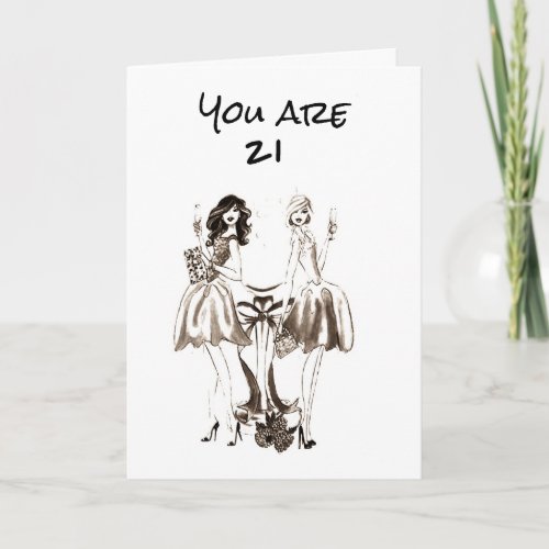ITS YOUR BIRTHDAY YOU ARE 21 CARD