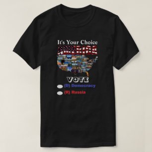 It's Your Choice AMERICA VOTE (D) Democracy or.... T-Shirt