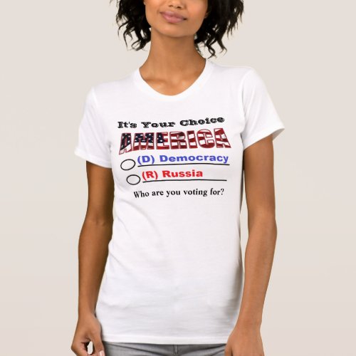 Its Your Choice AMERICA Who Are You Voting For T_Shirt