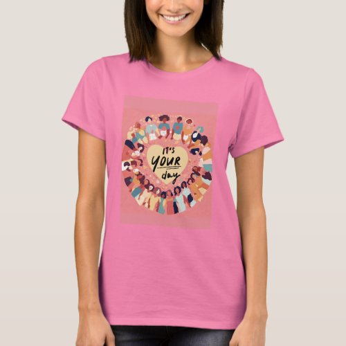 Its your day printed customized Tshirt