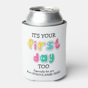 IT'S YOUR FIRST DAY TOO Pre-School Mom Can Cooler