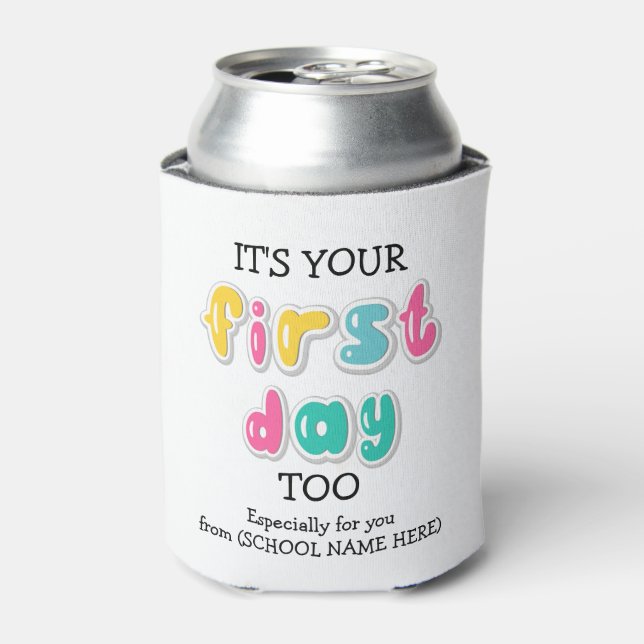 IT'S YOUR FIRST DAY TOO Pre-School Mom Can Cooler (Can Front)