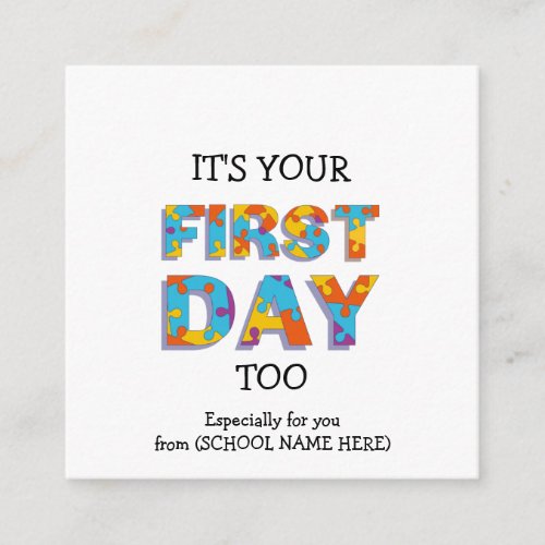 ITS YOUR FIRST DAY TOO Teacher to Parent Enclosure Card