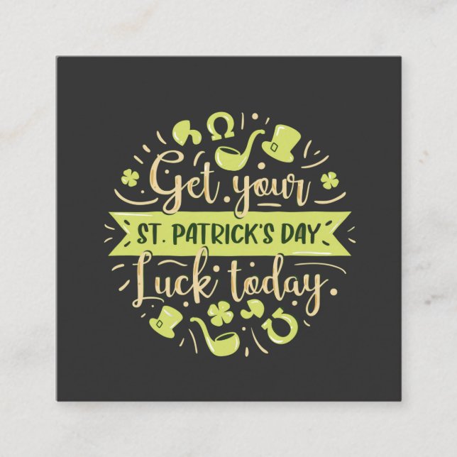 It's your Lucky Day, St. Patrick's Day Essential  Square Business Card (Front)