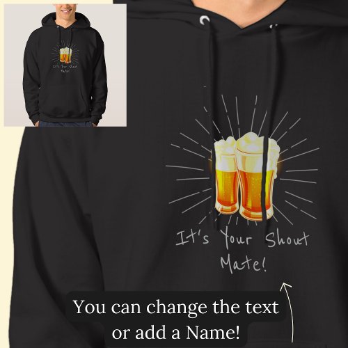 Its Your Shout Mate Beer Glasses on Black Hoodie