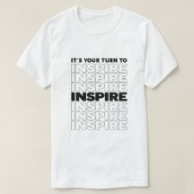 It's Your Turn To Inspire Text Inspirational