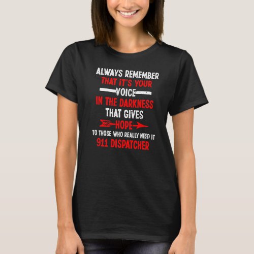 Its Your Voice In The Darkeness That Gives Hope D T_Shirt