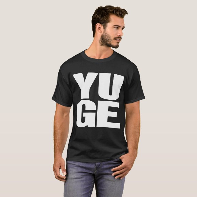 It's YUGE! Trump Dark Colored T-shirt (Front Full)