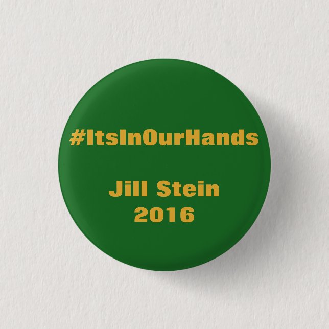 #ItsInOurHands Jill Stein 2016 Pinback Button (Front)