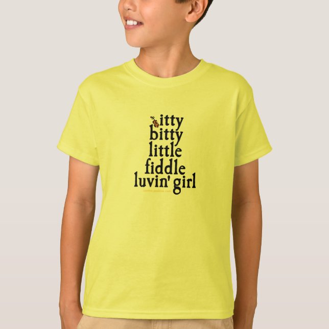 itty bitty little fiddle luvin' girl T-Shirt (Front)