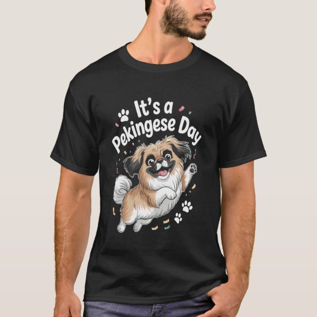 Itu2019s A Pekingese Day Funny Cute Lap Toy Dog Mo T-Shirt (Front)