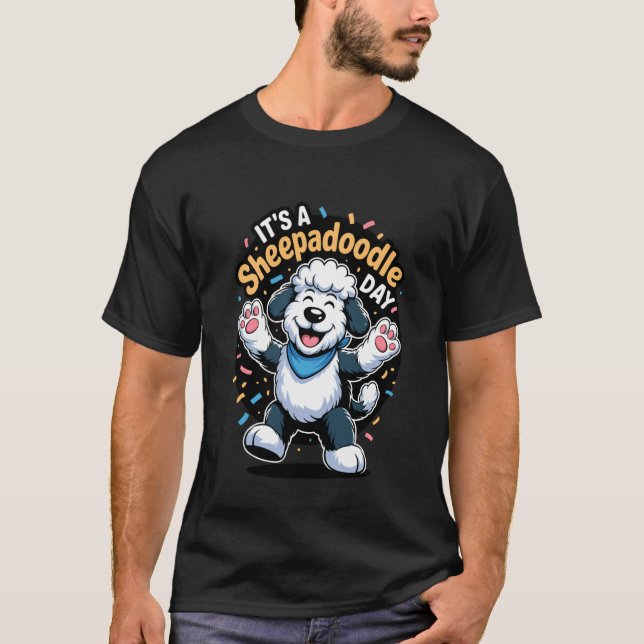 Itu2019s A Sheepadoodle Day Funny Doodle Cross Pet T-Shirt (Front)