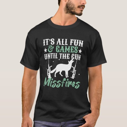 Itu2019s All Fun  Games Until The Gun Misfires Co T_Shirt