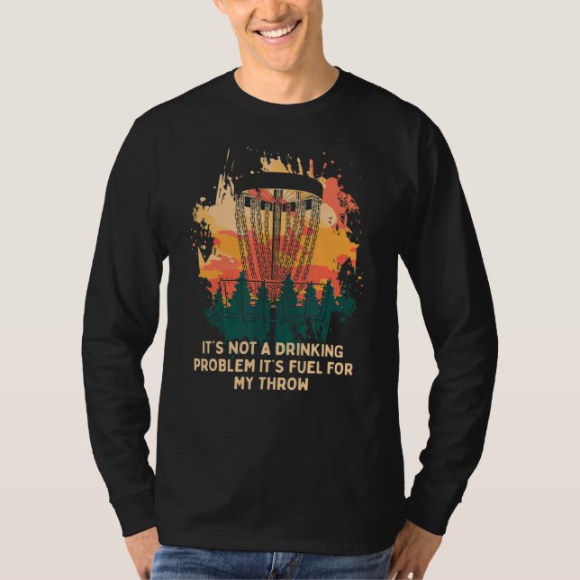 Itu2019s Fuel For My Throw Disc Golf Beer  Golfer  T-Shirt (Front)