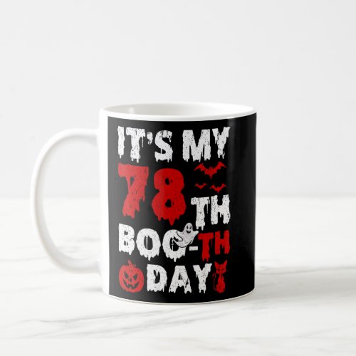 Itu2019s My 78th Boo Th Day Scary 78th Birthday Ha Coffee Mug