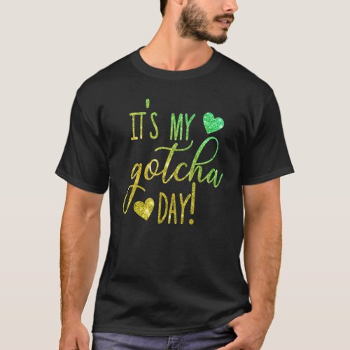 Itu2019s My Gotcha Day Sign For Adoption Bye Foste T_Shirt