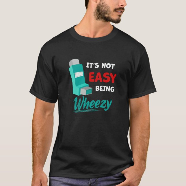 Itu2019s Not Easy Being Wheezy  Asthma Inhaler Awa T-Shirt (Front)