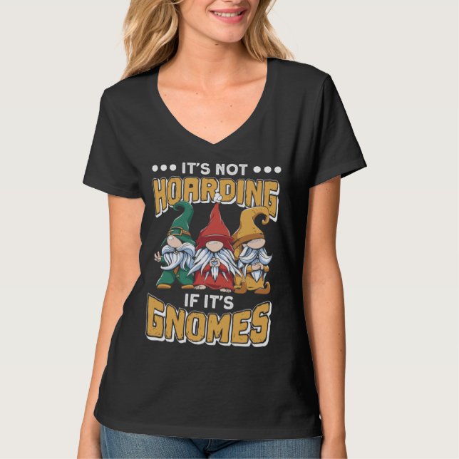 Itu2019s Not Hoarding If Itu2019s Gnomes Gnome Gar T-Shirt (Front)