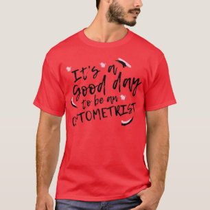 Itx27s A Good Day To Be An Optometrist T-Shirt