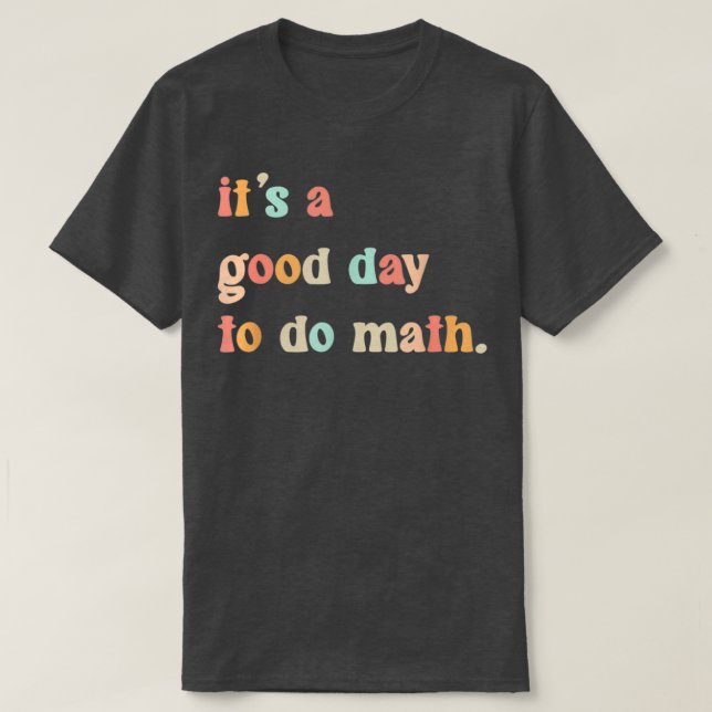 Itx27s A Good Day To Do Math 24 T-Shirt (Design Front)