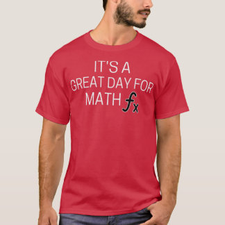 Itx27s a Great Day for math T-Shirt