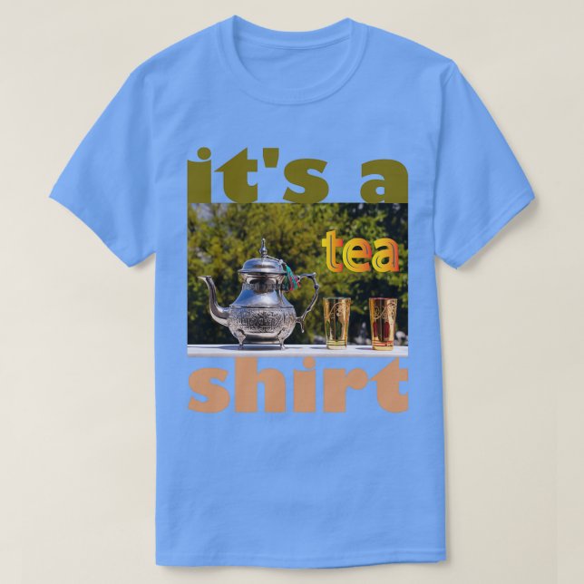 Itx27s a Tea Shirt 43 (Design Front)